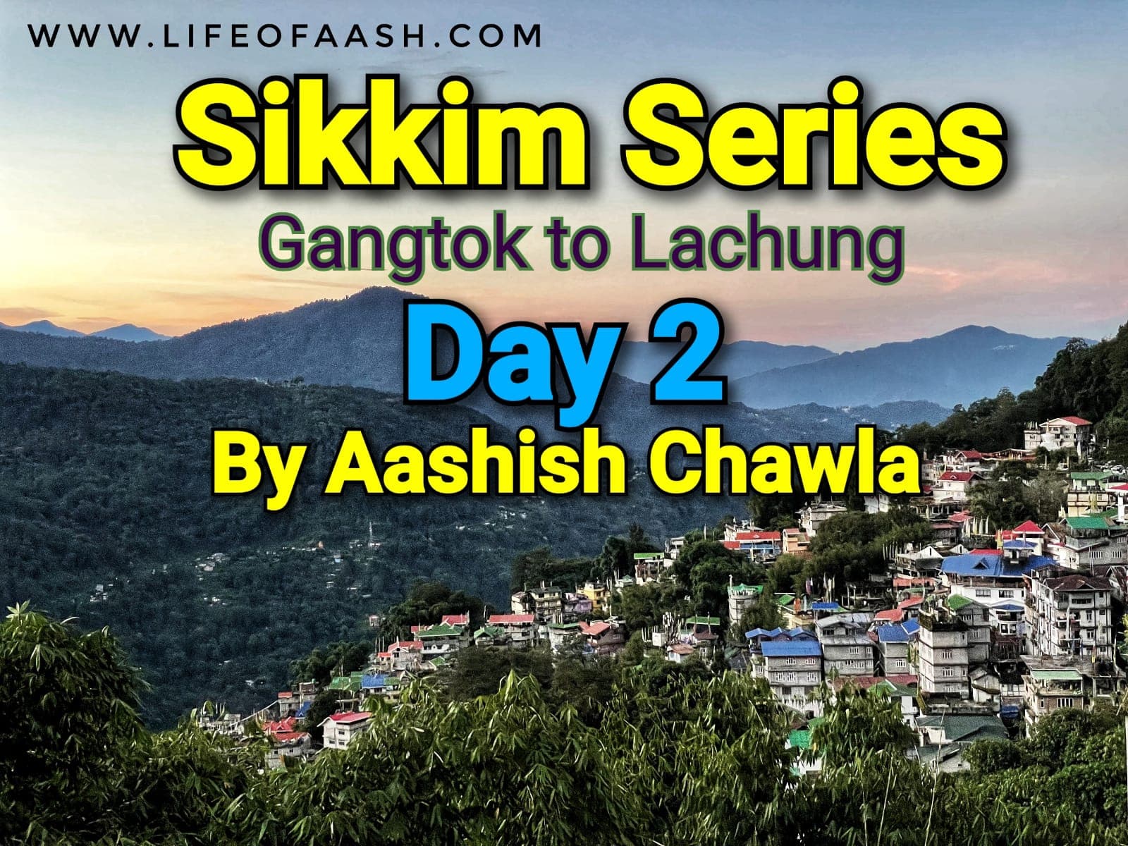 Sikkim Series | Gangtok to Lachung | Day 2
