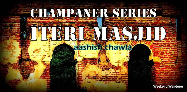 Champaner Series | Iteri Masjid | Part 3