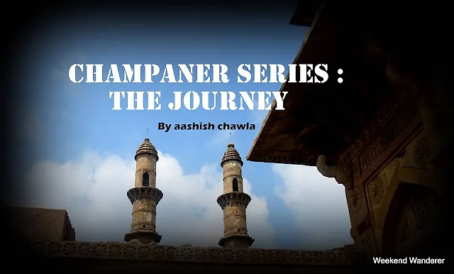 Champaner Series | The journey | part 1