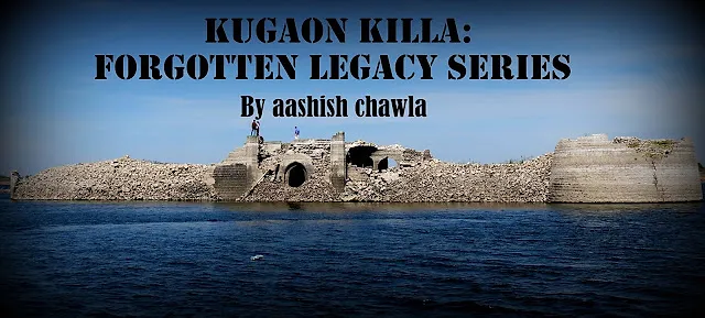 Kugaon Killa : Forgotten Legacy Series